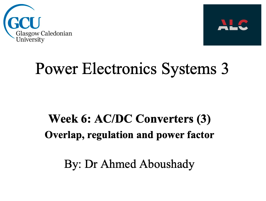 week6, AC/DC convertors (3) overlap, regulation and power factor