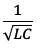 math symbol 1 divided by square root of LC